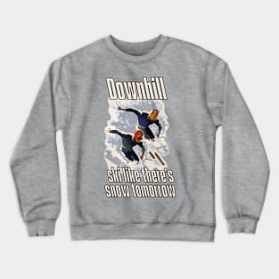 Lispe Downhill Ski Like There's Snow Tomorrow Crewneck Sweatshirt